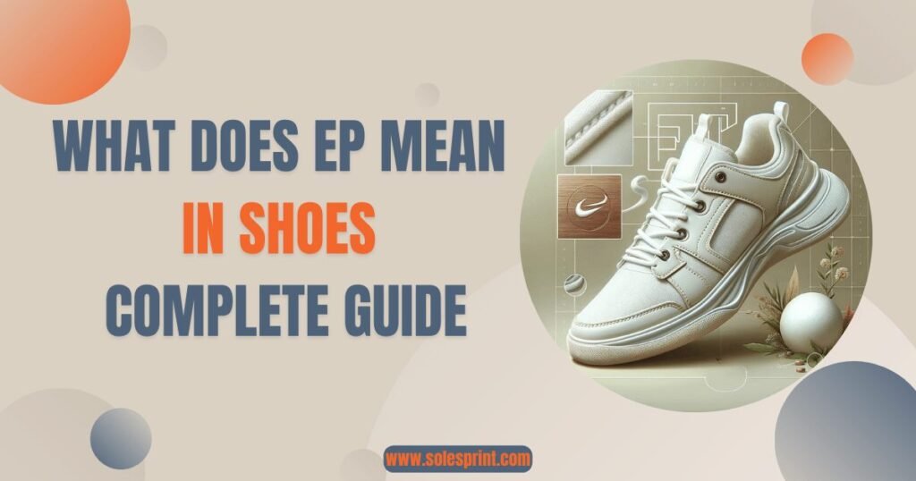 What Does EP Mean In Shoes